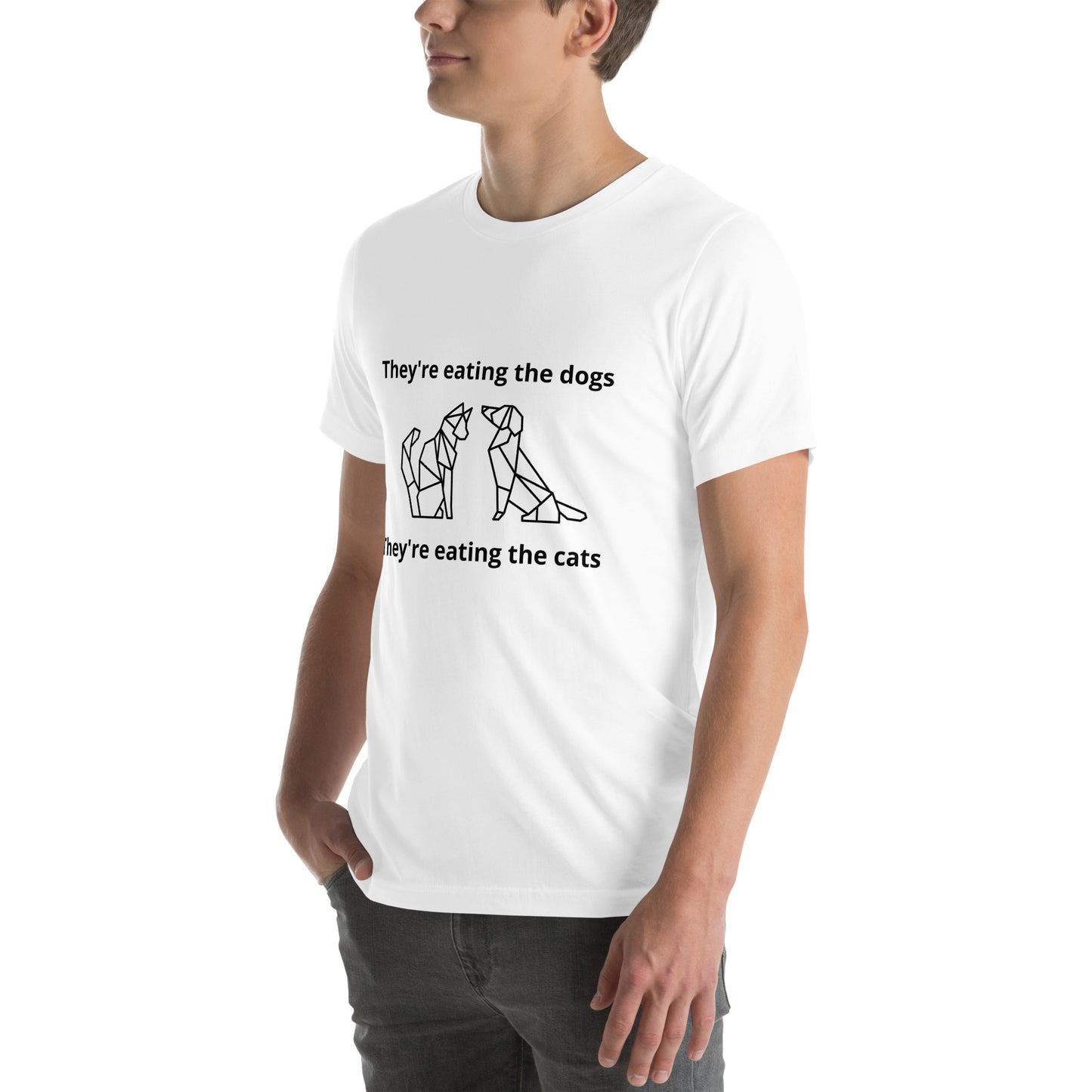 Unisex T-Shirt They're Eating the Dogs They're Eating the Cats